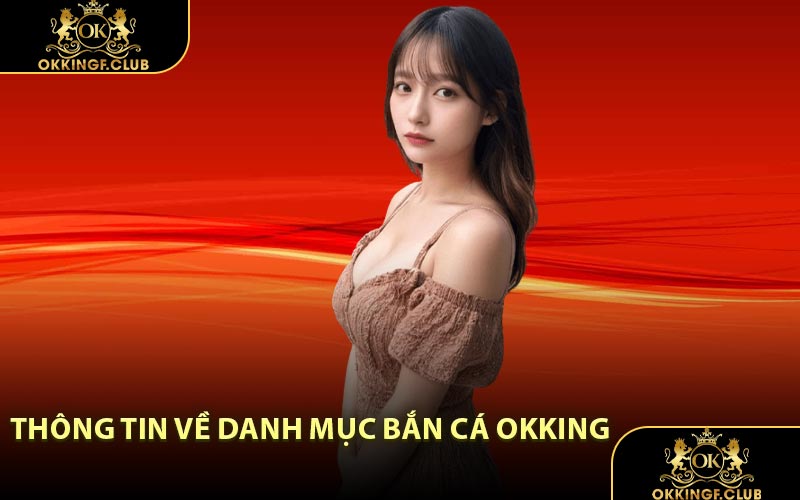 Thông tin về danh mục Bắn Cá OKKING