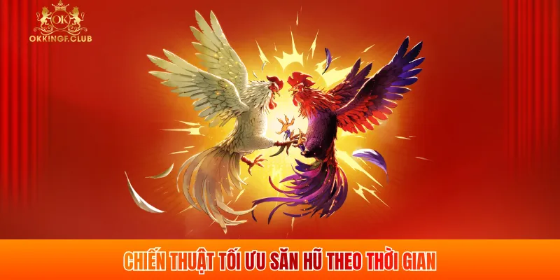 Chiến thuật tối ưu săn hũ theo thời gian